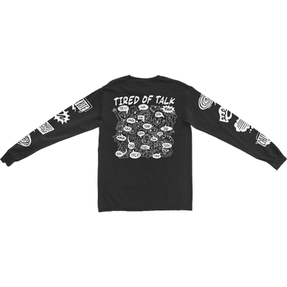 Tired Of Talk Long Sleeve